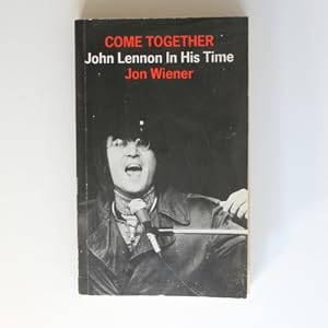 Seller image for Come Together: John Lennon in his Time for sale by Fireside Bookshop