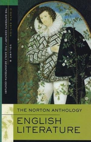 Seller image for The Norton Anthology of English Literature    16th and Early 17th Century 8e V B: Volume B: The Sixteenth Century/The Early Seventeenth Century for sale by WeBuyBooks