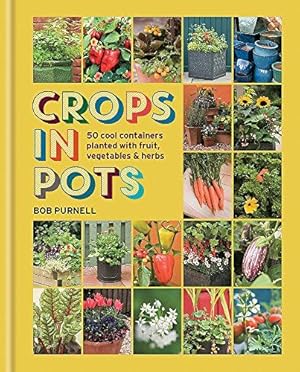 Seller image for Crops in Pots: 50 cool containers planted with fruit, vegetables and herbs for sale by WeBuyBooks