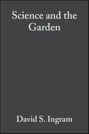 Bild des Verkufers fr Science and the Garden: The Scientific Basis of Horticultural Practice zum Verkauf von WeBuyBooks