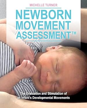 Bild des Verkufers fr Newborn Movement Assessment: The Evaluation and Stimulation of an Infant's Developmental Movements zum Verkauf von WeBuyBooks