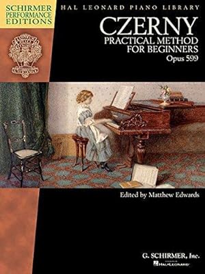 Seller image for Czerny: Practical Method For Beginners, Op. 599 (Schirmer Performance Editions): Schirmer Performance Editions Book Only (Schirmer Performance Editions: Hal Leonard Piano Library) for sale by WeBuyBooks