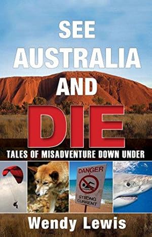 Bild des Verkufers fr See Australia and Die: Tales of Misadventure Down Under zum Verkauf von WeBuyBooks