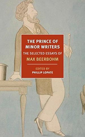 Immagine del venditore per The Prince Of Minor Writers: The Selected Essays of Max Beerbohm venduto da WeBuyBooks