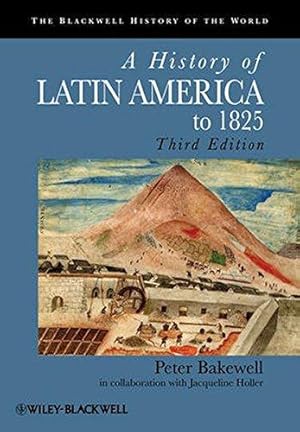 Image du vendeur pour A History of Latin America to 1825 (Blackwell History of the World) mis en vente par WeBuyBooks