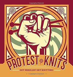 Seller image for Protest Knits: Got needles? Get knitting for sale by WeBuyBooks