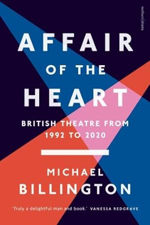 Bild des Verkufers fr Affair of the Heart: British Theatre from 1992 to 2020 zum Verkauf von WeBuyBooks