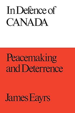 Bild des Verkufers fr In Defence of Canada Volume III: Peacemaking and Deterrence: v. 3 zum Verkauf von WeBuyBooks