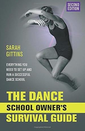Imagen del vendedor de The Dance School Owner's Survival Guide: Everything You Need To Set Up And Run A Successful Dance School a la venta por WeBuyBooks