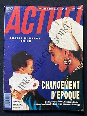 ACTUEL-N°121 ET 122-JUILLET ET AOUT 1989-CHANGEMENT D'EPOQUE