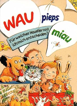 Wau, Pieps, Miau. Für welches Haustier soll ich mich entscheiden?