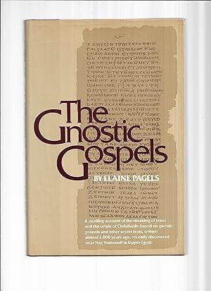 Seller image for THE GNOSTIC GOSPELS. A Startling Account Of The Meaning Of Jesus And The Origin Of Christianity Based On Gnostic Gospels And Other Secret Texts, Written Almost 2,000 Years Ago, Recently Discovered Near Nag Hammadi In Upper Egypt for sale by Chris Fessler, Bookseller