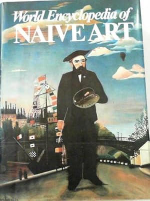 Image du vendeur pour World encyclopaedia of Naive Art: a hundred years of naive art mis en vente par Cotswold Internet Books