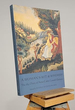 A Woman's Wit and Whimsy: The 1833 Diary of Anna Cabot Lowell Quincy (The New England Women's Dia...