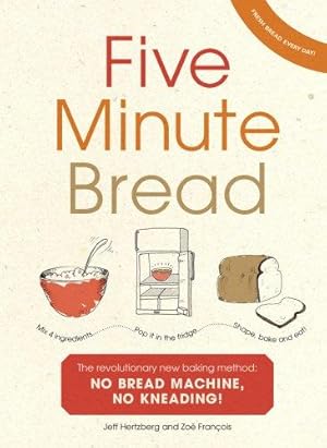 Immagine del venditore per Five Minute Bread: The revolutionary new baking method: no bread machine, no kneading! venduto da WeBuyBooks