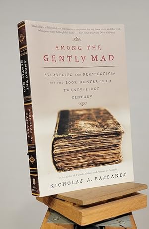 Seller image for Among the Gently Mad: Strategies and Perspectives for the Book Hunter in the 21st Century (A John Macrae/owl Book) for sale by Henniker Book Farm and Gifts