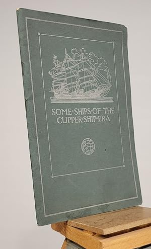 Some Ships of the Clipper Ship Era : Their Builders, Owners, and Captains