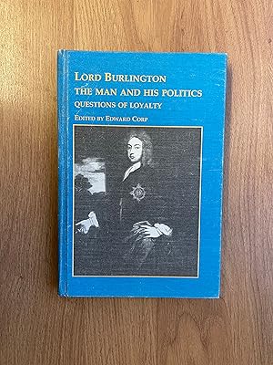 Bild des Verkufers fr LORD BURLINGTON - THE MAN AND HIS POLITICS Questions of Loyalty zum Verkauf von Old Hall Bookshop, ABA ILAB PBFA BA