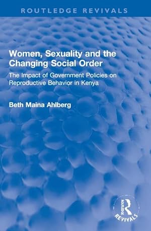 Seller image for Women, Sexuality and the Changing Social Order : The Impact of Government Policies on Reproductive Behavior in Kenya for sale by AHA-BUCH GmbH