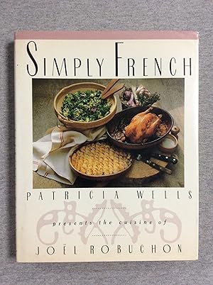 Imagen del vendedor de Simply French: Patricia Wells Presents The Cuisine Of Joel Robuchon a la venta por Book Nook