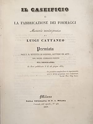 Bild des Verkufers fr Il Caseificio o la fabbricazione dei formaggi. Memoria teorico-pratica premiata dall'I.R. Istituto di Scienze, Lettere ed Arti dal regno Lombardo-Veneto. zum Verkauf von Gabriele Maspero Libri Antichi