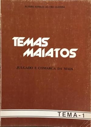 TEMAS MAIATOS I, JULGADO E COMARCA DA MAIA.