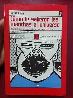 Bild des Verkufers fr Cmo le salieron las manchas al universo. Diario de un tiempo finito en un espacio finito zum Verkauf von Librera Eleutheria