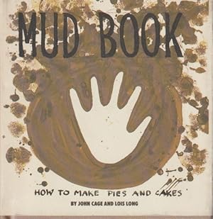 Bild des Verkufers fr Mud Book. How To Make Pies and Cakes. By John Cage and Lois Long. With a Note by John Russel. zum Verkauf von Libreria Giorgio Maffei