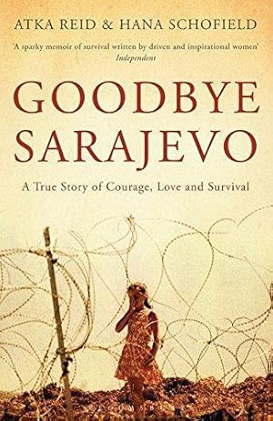 Bild des Verkufers fr Goodbye Sarajevo: A True Story of Courage, Love and Survival zum Verkauf von WeBuyBooks