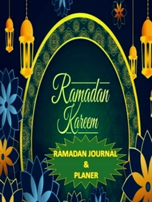 Seller image for Ramadan Journal & Planer 30 Tage Gebetsverfolgung, Fasten, tägliche Koran-Lesung, Erreichen Ihrer Ziele für den Ramadan, ein täglicher Essensplane for sale by Collectors' Bookstore