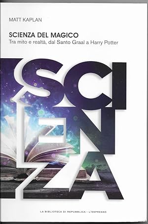 Immagine del venditore per SCIENZA DEL MAGICO - tra mito e realta', dal Santo Graal a Harry Potter venduto da MULTI BOOK