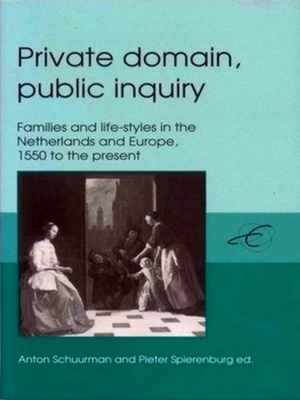 Seller image for Private domain, public inquiry: Families and life-Styles in the Netherlands and Europe, 1550 to the present for sale by Collectors' Bookstore