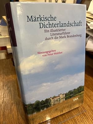 Märkische Dichterlandschaft. Ein illustrierter Literaturführer durch die Mark Brandenburg. Heraus...