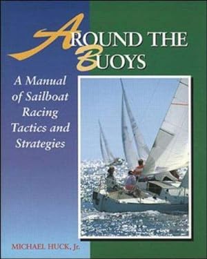 Bild des Verkufers fr Around the Buoys: A Manual of Sailboat Racing Tactics and Strategy zum Verkauf von WeBuyBooks
