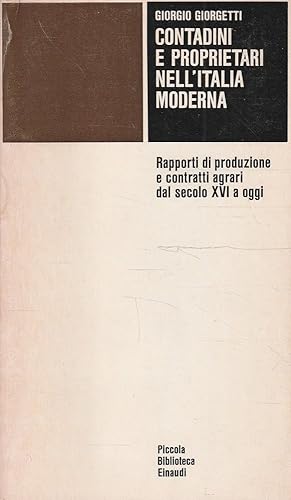 Contadini e proprietari nell'Italia moderna. Rapporti di produzione e contratti agrari dal secolo...