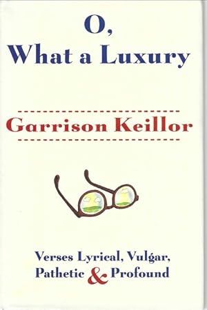 O, What a Luxury: Verses Lyrical, Vulgar, Pathetic & Profound (inscribed)