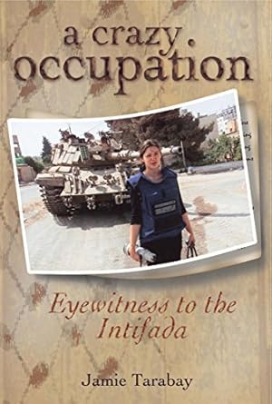 Seller image for A Crazy Occupation: Eyewitness to the Intifada for sale by WeBuyBooks