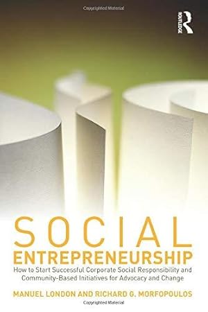 Seller image for Social Entrepreneurship: How to Start Successful Corporate Social Responsibility and Community-Based Initiatives for Advocacy and Change for sale by WeBuyBooks