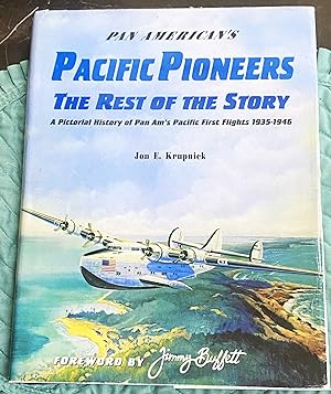 Pan American's Pacific Pioneers The Rest Of The Story. A Pictorial History of Pan Am's Pacific Fi...