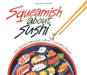 Bild des Verkufers fr Squeamish About Sushi: And Other Food Adventures in Japan zum Verkauf von WeBuyBooks