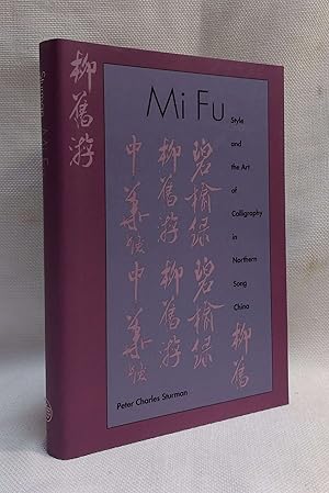 Seller image for Mi Fu: Style and the Art of Calligraphy in Northern Song China for sale by Book House in Dinkytown, IOBA