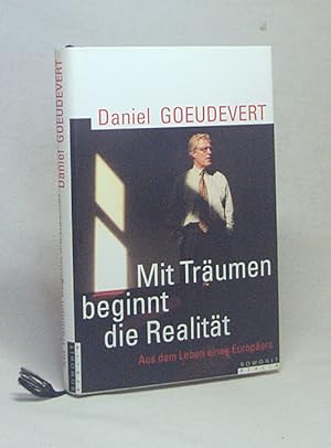 Seller image for Mit Trumen beginnt die Realitt : aus dem Leben eines Europers / Daniel Goeudevert for sale by Versandantiquariat Buchegger