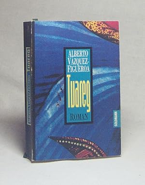 Bild des Verkufers fr Tuareg : Roman / Alberto Vzquez-Figueroa. Aus dem Span. von Hartmut Zahn zum Verkauf von Versandantiquariat Buchegger