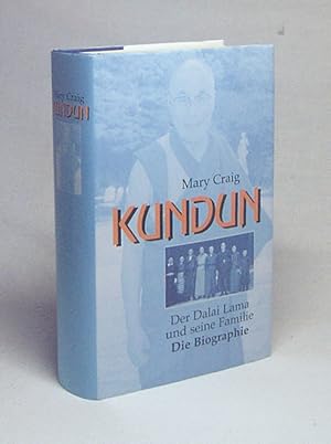 Image du vendeur pour Kundun : der Dalai Lama und seine Familie ; die Biographie / Mary Craig. Aus dem Engl. von Peter A. Schmidt und Arnd Ksling mis en vente par Versandantiquariat Buchegger