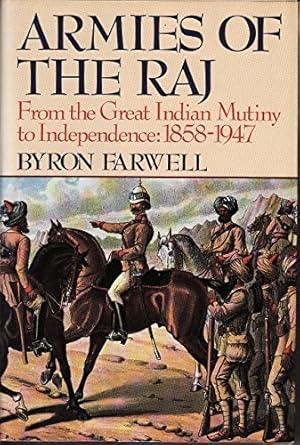 Immagine del venditore per Armies of the Raj: From the Mutiny to Independence, 1858 - 1947: From the Great Indian Mutiny to Independence, 1858-1947 venduto da WeBuyBooks