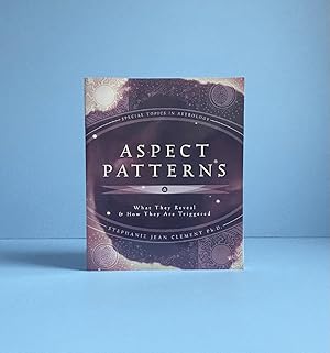 Aspect Patterns: What They Reveal & How They Are Triggered (Special Topics in Astrology Series, 7)