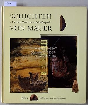 Immagine del venditore per Schichten von Mauer. 85 Jahre Homo erectus heidelbergensis. mit Beitr. v. Michael Amesbury, . venduto da Antiquariat hinter der Stadtmauer