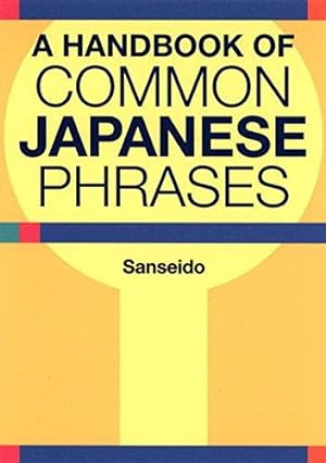 Bild des Verkufers fr Handbook of Common Japanese Phrases (Kodansha's Children's Classics) zum Verkauf von WeBuyBooks