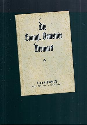 Seller image for Die evangelische Gemeinde Bismarck eine Festschrift zur 50jhrigen Jubelfeier for sale by manufactura