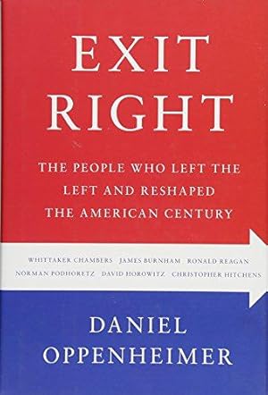 Bild des Verkufers fr Exit Right: The People Who Left the Left and Reshaped the American Century zum Verkauf von WeBuyBooks